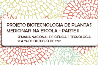 Projeto Biotecnologia de Plantas Medicinais na Escola – Parte II